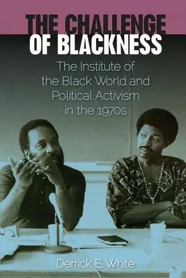 Výzva čiernosti: Ústav černošského sveta a politický aktivizmus v 70. rokoch 20. storočia - The Challenge of Blackness: The Institute of the Black World and Political Activism in the 1970s