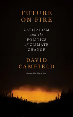 Budúcnosť v ohni: Kapitalizmus a politika zmeny klímy - Future on Fire: Capitalism and the Politics of Climate Change