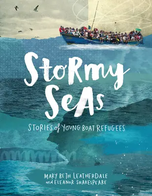 Rozbúrené moria: Príbehy mladých utečencov z lodí - Stormy Seas: Stories of Young Boat Refugees