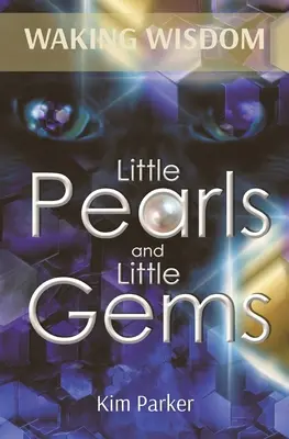 Prebúdzajúca sa múdrosť: Malé perly a malé drahokamy - Waking Wisdom: Little Pearls and Little Gems