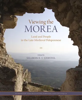 Pohľad na Moreu: Krajina a ľudia na Peloponéze v neskorom stredoveku - Viewing the Morea: Land and People in the Late Medieval Peloponnese