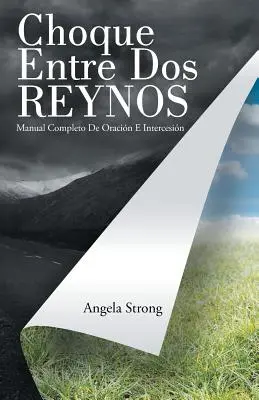 Choque Entre Dos Reynos: E Intercesin: Manual Completo De Oracin E Intercesin - Choque Entre Dos Reynos: Manual Completo De Oracin E Intercesin