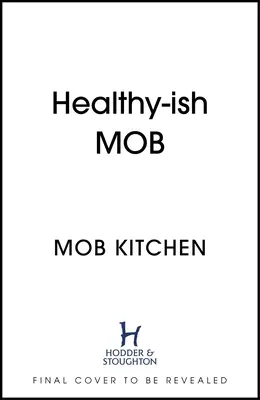 Fresh Mob (Čerstvá mafia): Viac ako 100 chutných a zdravých receptov - Fresh Mob: Over 100 Tasty, Healthy-Ish Recipes