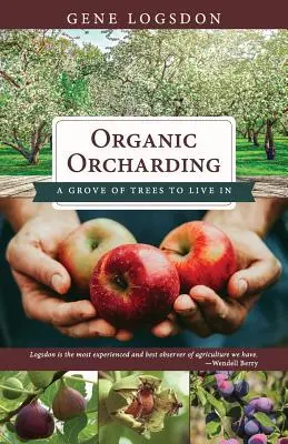 Ekologické sadovníctvo: Háj stromov na bývanie - Organic Orcharding: A Grove of Trees to Live In