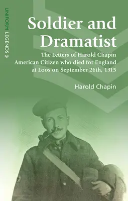 Vojak a dramatik - listy amerického občana Harolda Chapina, ktorý 26. septembra 1915 padol za Anglicko v Loose - Soldier and Dramatist - The Letters of Harold Chapin American Citizen Who Died for England at Loos on September 26th, 1915