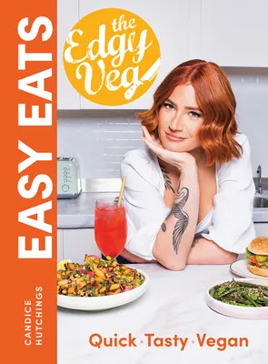 Edgy Veg Easy Eats (Ľahké jedlá pre vegánov): Vegánske jedlá: rýchle * chutné * vegánske - The Edgy Veg Easy Eats: Quick * Tasty * Vegan