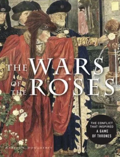 Vojny ruží - konflikt, ktorý inšpiroval Hru o tróny - Wars of the Roses - The conflict that inspired Game of Thrones
