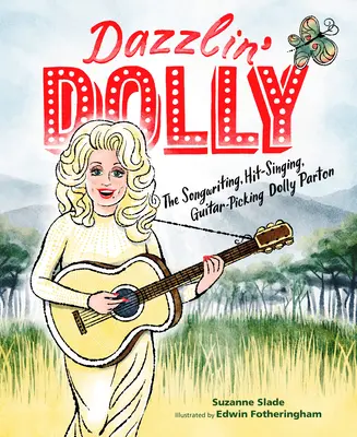 Dazzlin' Dolly: Dolly Parton, ktorá píše piesne, spieva hity a hrá na gitaru - Dazzlin' Dolly: The Songwriting, Hit-Singing, Guitar-Picking Dolly Parton