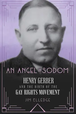 Anjel v Sodome: Henry Gerber a zrod hnutia za práva homosexuálov - An Angel in Sodom: Henry Gerber and the Birth of the Gay Rights Movement