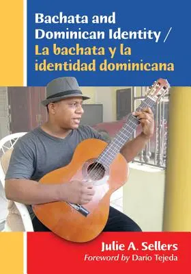 Bachata a dominikánska identita / La Bachata Y La Identidad Dominicana - Bachata and Dominican Identity / La Bachata Y La Identidad Dominicana