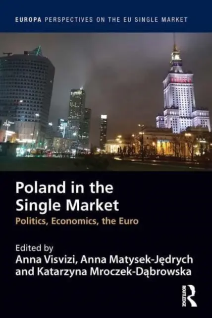 Poľsko na jednotnom trhu: Poľsko: politika, ekonomika, euro - Poland in the Single Market: Politics, Economics, the Euro
