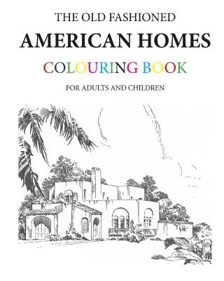 Staromódne americké domčeky - omaľovánka - The Old Fashioned American Homes Colouring Book