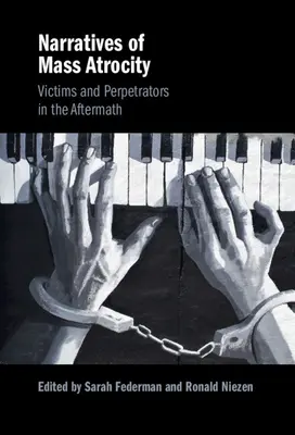 Príbehy o masových zverstvách: Obete a páchatelia v následkoch - Narratives of Mass Atrocity: Victims and Perpetrators in the Aftermath