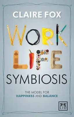 Symbióza práce a života: Model šťastia a rovnováhy - Work/Life Symbiosis: The Model for Happiness and Balance