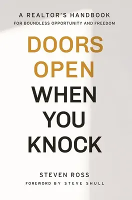Dvere sa otvárajú, keď zaklopete: Príručka realitného makléra pre neobmedzené príležitosti a slobodu - Doors Open When You Knock: A Realtor's Handbook for Boundless Opportunity and Freedom