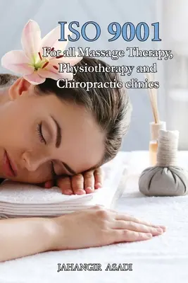 ISO 9001 pre všetky masérske, fyzioterapeutické a chiropraktické kliniky: ISO 9000 Pre všetkých zamestnancov a zamestnávateľov - ISO 9001 for all Massage Therapy, Physiotherapy and Chiropractic Clinics: ISO 9000 For all employees and employers