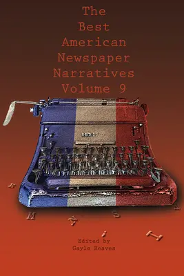 Najlepšie americké novinové poviedky, zväzok 9 - The Best American Newspaper Narratives, Volume 9
