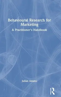 Behaviorálny výskum pre marketing: Príručka pre praktikov - Behavioural Research for Marketing: A Practitioner's Handbook