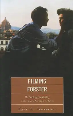 Filmovanie Forstera: Forstera pre filmové plátno - Filming Forster: The Challenges of Adapting E.M. Forster's Novels for the Screen