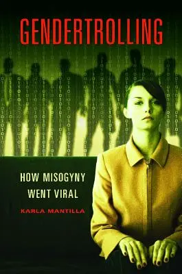 Gendertrolling: Ako sa mizogýnia stala vírusom - Gendertrolling: How Misogyny Went Viral