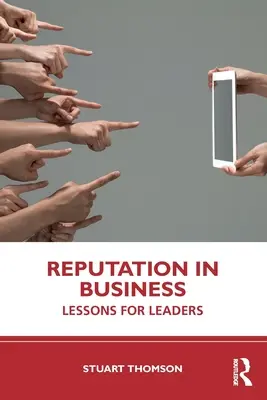 Reputácia v podnikaní: Lekcie pre vedúcich pracovníkov - Reputation in Business: Lessons for Leaders