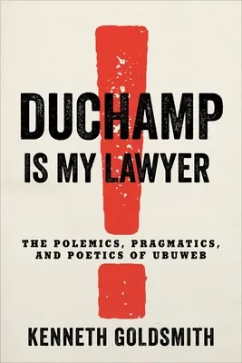 Duchamp je môj právnik: Polemiky, pragmatika a poetika Ubuwebu - Duchamp Is My Lawyer: The Polemics, Pragmatics, and Poetics of Ubuweb