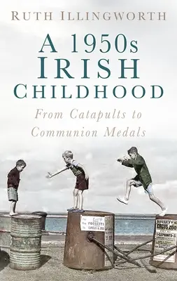Írske detstvo 50. rokov: Od katapultov po medaily na prijímanie - A 1950s Irish Childhood: From Catapults to Communion Medals