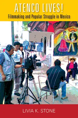 Atenco žije!: Filmová tvorba a ľudový boj v Mexiku - Atenco Lives!: Filmmaking and Popular Struggle in Mexico
