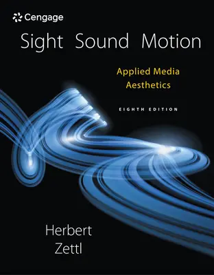Sight, Sound, Motion: Applied Media Aesthetics, 12. - Sight, Sound, Motion: Applied Media Aesthetics