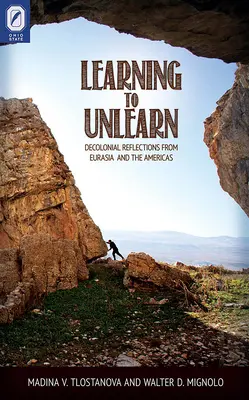 Učiť sa odúčať: Dekoloniálne reflexie z Eurázie a Ameriky - Learning to Unlearn: Decolonial Reflections from Eurasia and the Americas