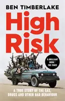 Vysoké riziko - skutočný príbeh o SAS, drogách a inom zlom správaní - High Risk - A True Story of the SAS, Drugs and Other Bad Behaviour