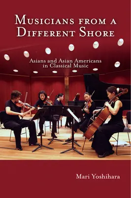 Hudobníci z iného brehu: Američania ázijského pôvodu a Američania ázijského pôvodu v klasickej hudbe - Musicians from a Different Shore: Asians and Asian Americans in Classical Music
