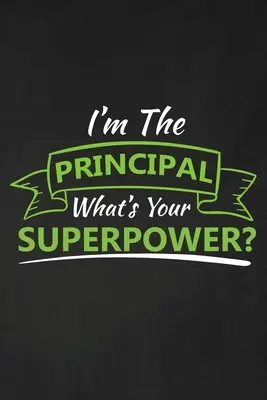 Som riaditeľka Aká je tvoja superschopnosť? Ďakujem za darček pre učiteľa Skvelý darček pre učiteľa - I'm The Principal What's Your Superpower?: Thank you gift for teacher Great for Teacher Appreciation