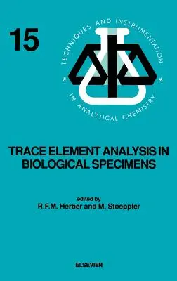 Analýza stopových prvkov v biologických vzorkách: Zväzok 15 - Trace Element Analysis in Biological Specimens: Volume 15