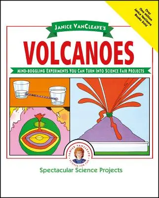 Janice Vancleave: Sopky: Vanclevelová J.: Mind-Boggling Experiments You Can Turn Into Science Fair Projects - Janice Vancleave's Volcanoes: Mind-Boggling Experiments You Can Turn Into Science Fair Projects