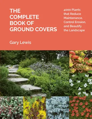 Kompletná kniha o pôdnych krytinách: 4000 rastlín, ktoré znižujú údržbu, zabraňujú erózii a skrášľujú krajinu - The Complete Book of Ground Covers: 4000 Plants That Reduce Maintenance, Control Erosion, and Beautify the Landscape
