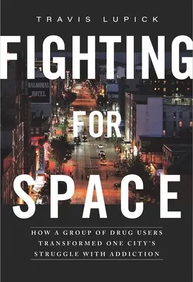 Boj o priestor: Ako skupina užívateľov drog zmenila boj jedného mesta so závislosťou - Fighting for Space: How a Group of Drug Users Transformed One City's Struggle with Addiction