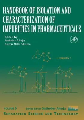 Príručka izolácie a charakterizácie nečistôt vo farmaceutických výrobkoch: 5. zväzok: Príručka o liečivách a farmaceutických výrobkoch - Handbook of Isolation and Characterization of Impurities in Pharmaceuticals: Volume 5