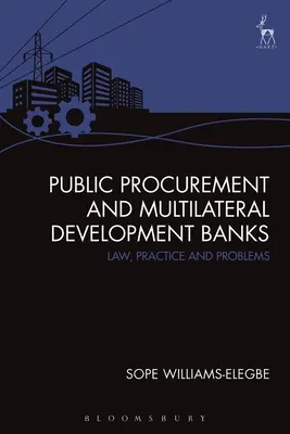 Verejné obstarávanie a multilaterálne rozvojové banky: Právo, prax a problémy - Public Procurement and Multilateral Development Banks: Law, Practice and Problems