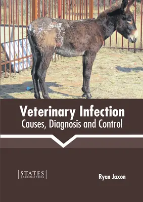 Veterinárna infekcia: Príčiny, diagnostika a kontrola - Veterinary Infection: Causes, Diagnosis and Control