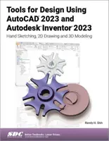 Nástroje na navrhovanie pomocou AutoCADu 2023 a Autodesk Inventoru 2023: Ročné skicovanie, 2D kreslenie a 3D modelovanie - Tools for Design Using AutoCAD 2023 and Autodesk Inventor 2023: Hand Sketching, 2D Drawing and 3D Modeling
