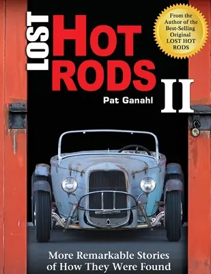 Stratené horúce tyče II: Ďalšie pozoruhodné príbehy o tom, ako sa našli - Lost Hot Rods II: More Remarkable Stories of How They Were Found