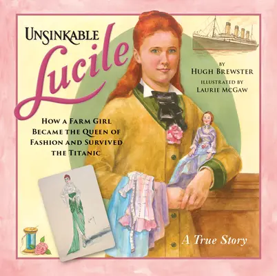 Nepotopiteľná Lucile: Ako sa dievča z farmy stalo kráľovnou módy a prežilo Titanic - Unsinkable Lucile: How a Farm Girl Became the Queen of Fashion and Survived the Titanic