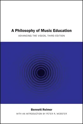 Filozofia hudobnej výchovy: Tretie vydanie publikácie Hudobná hudba: rozvíjanie vízie - A Philosophy of Music Education: Advancing the Vision, Third Edition