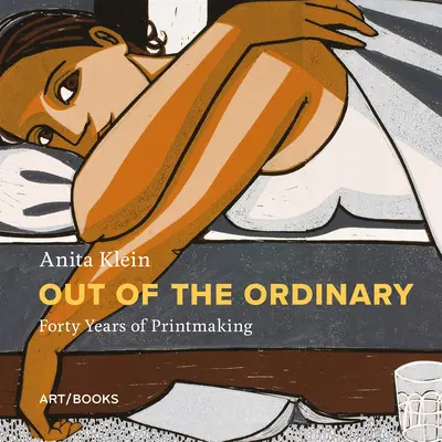 Anita Klein: Klein Klein: Out of the Ordinary: Štyridsať rokov grafiky - Anita Klein: Out of the Ordinary: Forty Years of Printmaking