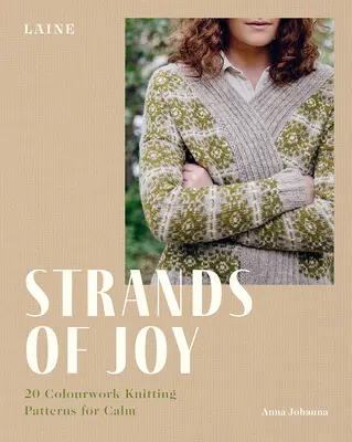 Strands of Joy: 20 farebných vzorov na pletenie pre pokoj - Strands of Joy: 20 Colourwork Knitting Patterns for Calm