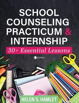 Školské poradenské praktikum a stáž: 30 plus základné lekcie - School Counseling Practicum and Internship: 30 Plus Essential Lessons