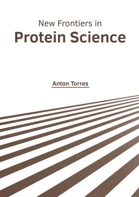 Nové hranice vo vede o proteínoch - New Frontiers in Protein Science