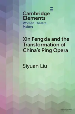 Xin Fengxia a transformácia čínskej ping-opery - Xin Fengxia and the Transformation of China's Ping Opera