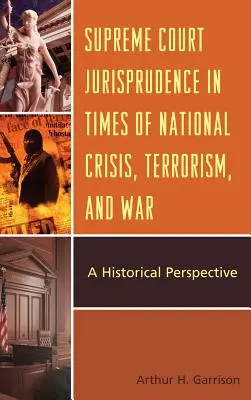Judikatúra Najvyššieho súdu v čase národnej krízy, terorizmu a vojny: historická perspektíva - Supreme Court Jurisprudence in Times of National Crisis, Terrorism, and War: A Historical Perspective